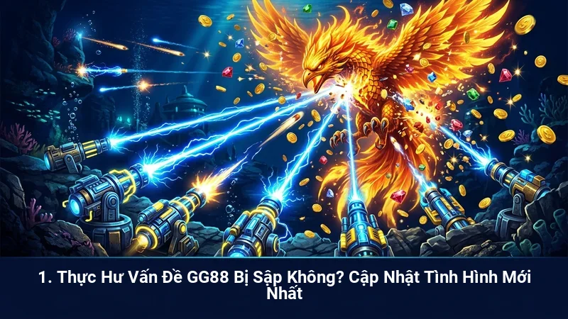 1. Thực Hư Vấn Đề GG88 Bị Sập Không? Cập Nhật Tình Hình Mới Nhất