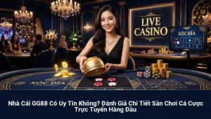 Nhà Cái GG88 Có Uy Tín Không? Đánh Giá Chi Tiết Sân Chơi Cá Cược Trực Tuyến Hàng Đầu 1